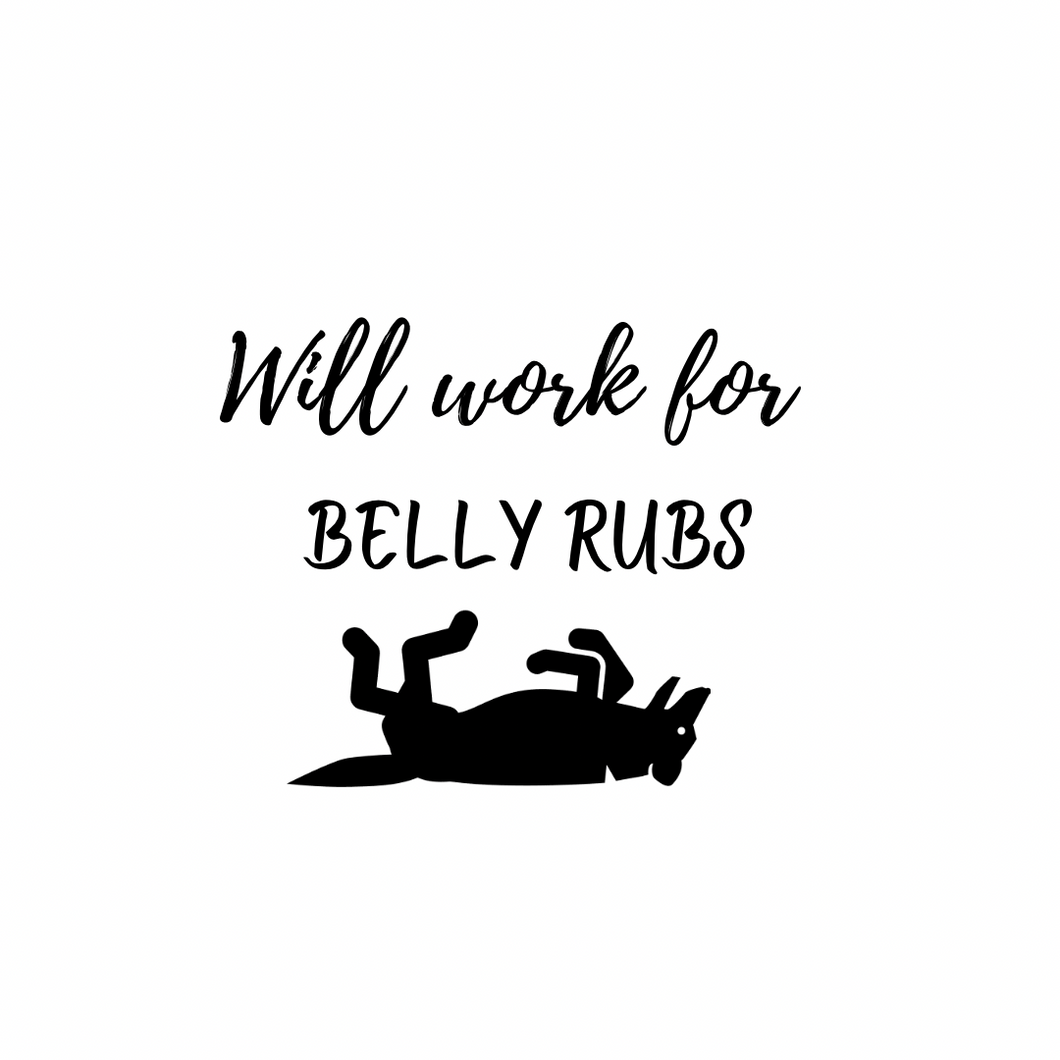 Vinyl Quote Add on: Will work for belly rubs