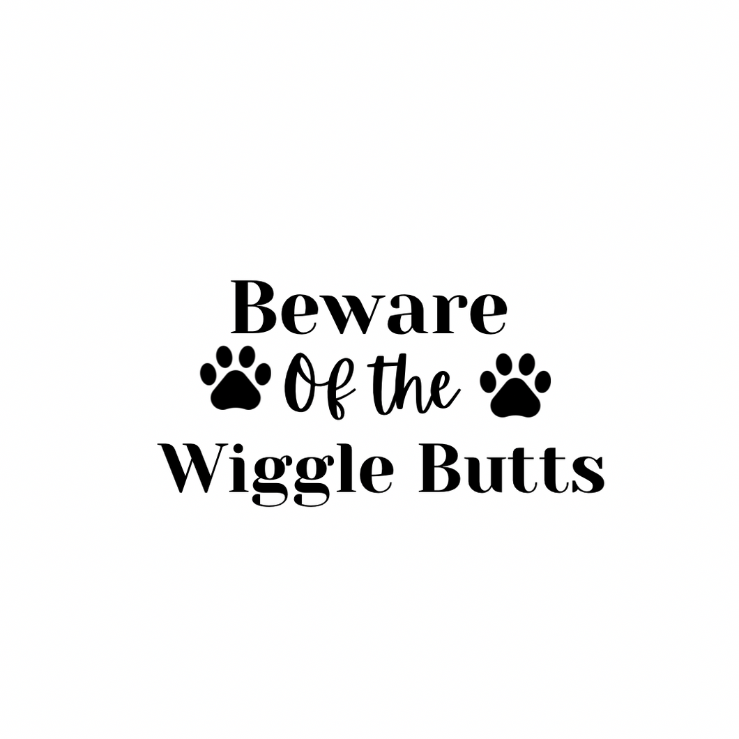 Vinyl Quote Add on: Beware of the Wiggle butts