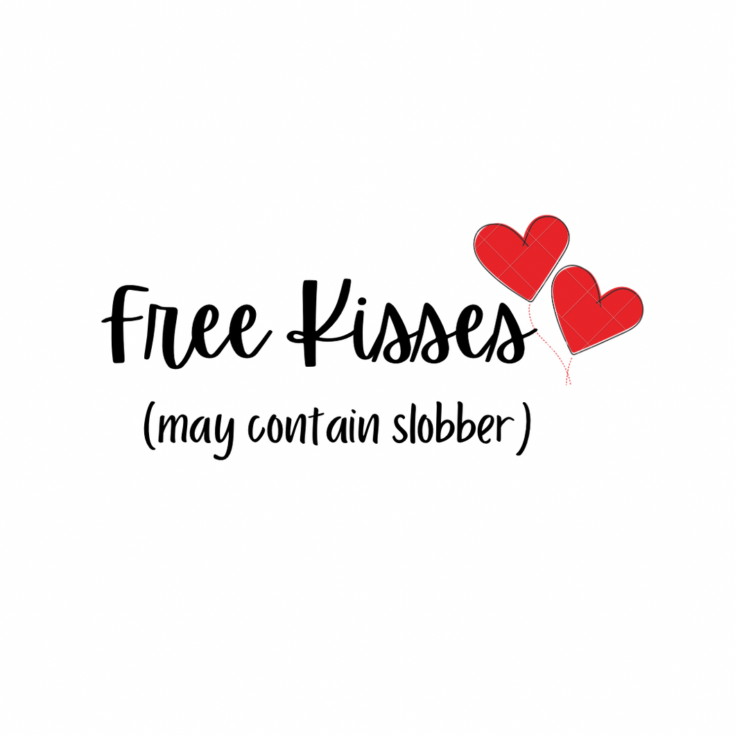 Vinyl Quote Add on: Free Kisses (May contain slobber)